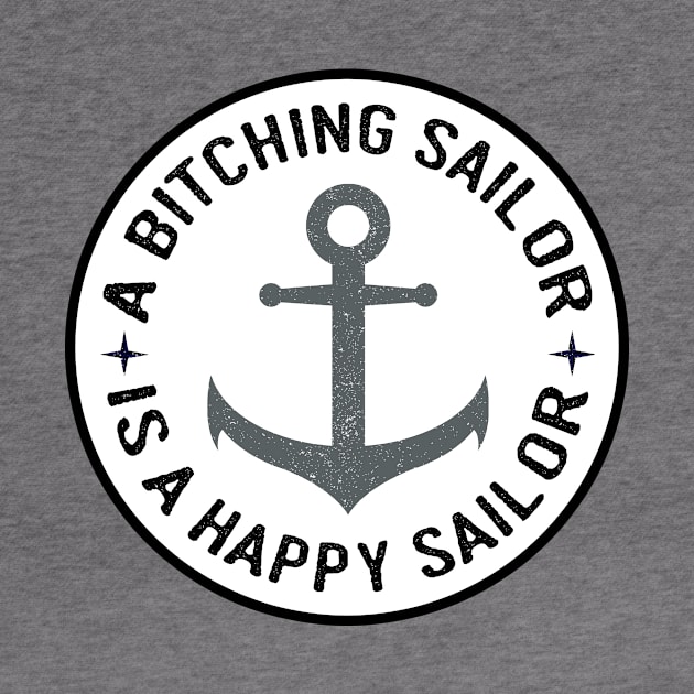 Grey Anchor Bitching Sailor is a Happy Sailor by HighBrowDesigns